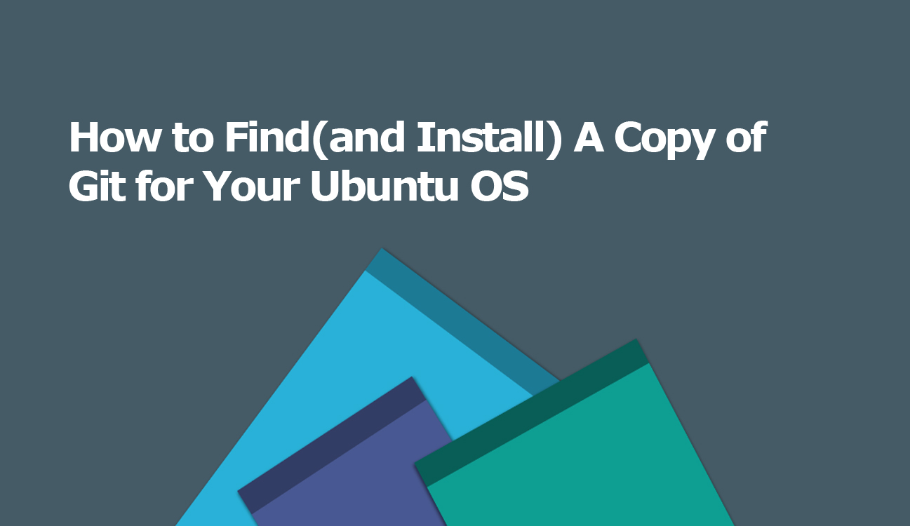 How to Find(and Install) A Copy of Git for Your Ubuntu OS