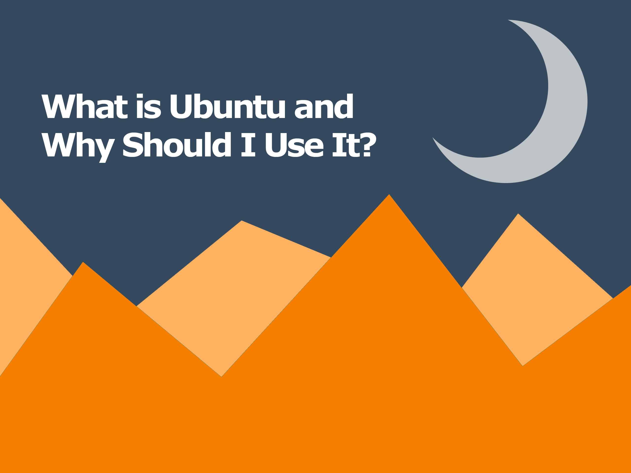 What is Ubuntu and Why Should I Use It-